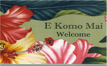 E Komo Mai - Welcome